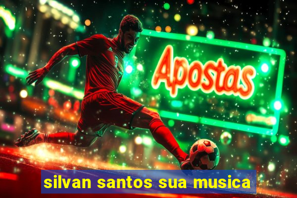 silvan santos sua musica